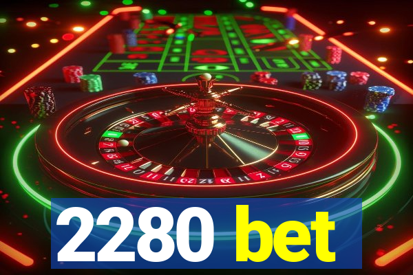 2280 bet